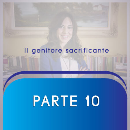 ARMONIA FAMIGLIARE Parte 10  Gli stili genitoriali: il genitore sacrificante